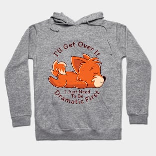 I Just Need To Be Dramatic Fox Gift Hoodie